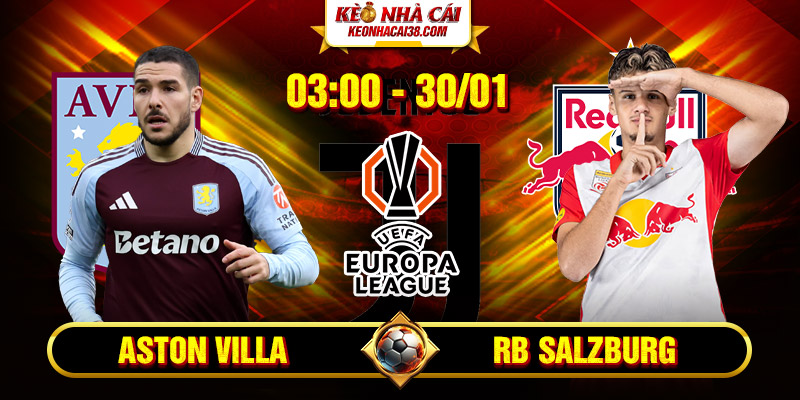 Soi Kèo Aston Villa Vs RB Salzburg 3h 30/1 - UEFA Europa Soi Kèo Aston Villa Vs RB Salzburg 3h 30/1 - UEFA Europa
