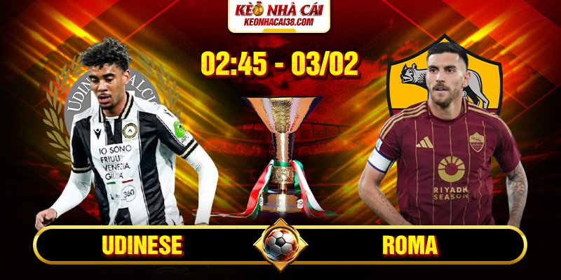 Soi Kèo Udinese Vs Roma 2h45 03/02 - Serie A Soi Kèo Udinese Vs Roma 2h45 03/02 - Serie A